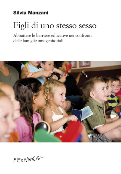Figli di uno stesso sesso. Abbattere le barriere educative nei confronti delle famiglie omogenitoriali